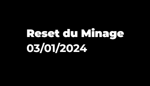 Réinitialisation du Minage - 03/01/2024